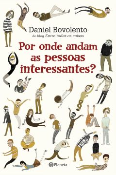 Capa do livro: Por onde andam as pessoas interessantes de Daniel Bovolento